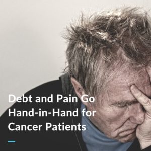 Debt and Pain Go Hand-in-Hand for Cancer Patients