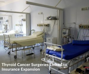 Thyroid Cancer Surgeries Linked to Insurance Expansion
